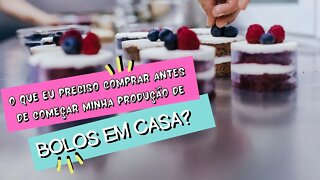 O que eu preciso Comprar antes de começar minha Produção de Bolos em Casa?