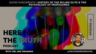 Episode 17 - Gavin Nascimento | History Of The Ruling Elite & The Psychology Of Propaganda