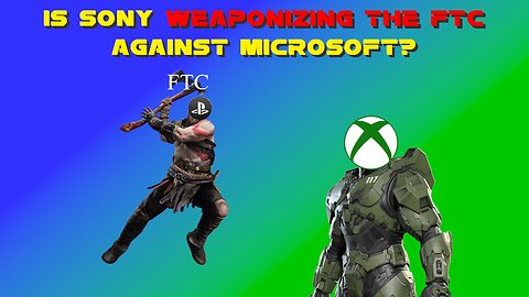 Could Sony be Weaponizing The FTC against Microsoft?