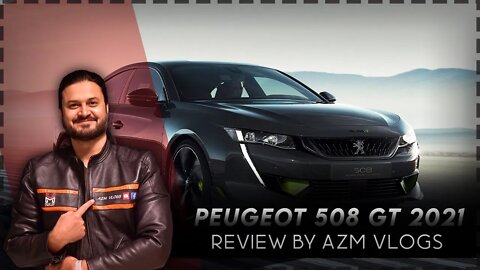 Peugeot GT 508 (2021) Detailed Review | AZM Vlogs | Qatar | Car Reviews | Is it worth it ?