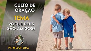 Você e Deus são amigos? - Pr. Nilson Lima