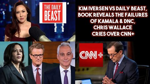 Kim Iversen VS Daily Beast, Book Reveals The Failures of Kamala & DNC, Chris Wallace Cries Over CNN+