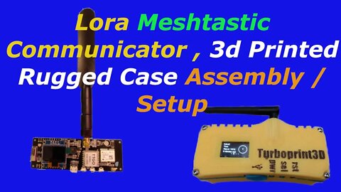 3Dprinted Lora Meshtastic Communicator Assembly / Setup