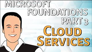 Microsoft Certification Foundations Part 3 - Cloud Services