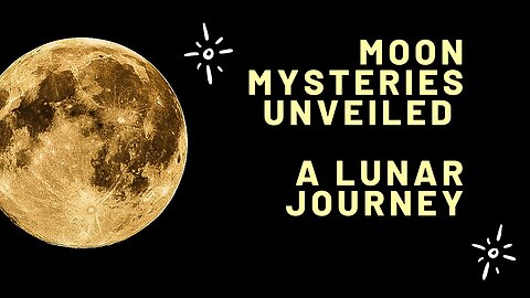 Moon Mysteries Unveiled : A Lunar Journey