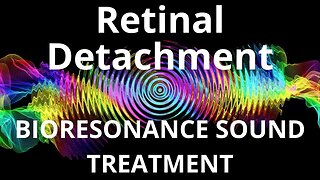 Retinal Detachment_Sound therapy session_Sounds of nature