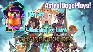 Chained Echoes ~ Part 42: Searching for Lenne