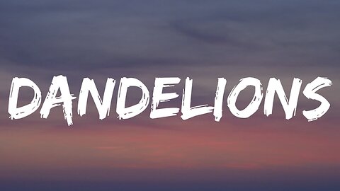 Ruth B. - Dandelions (Lyrics)