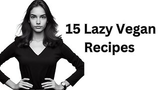 15 Lazy Vegan Recipes