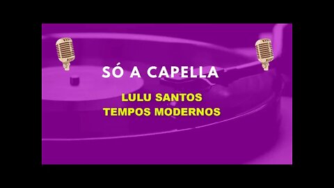 Lulu Santos /Tempos Modernos /ACapella