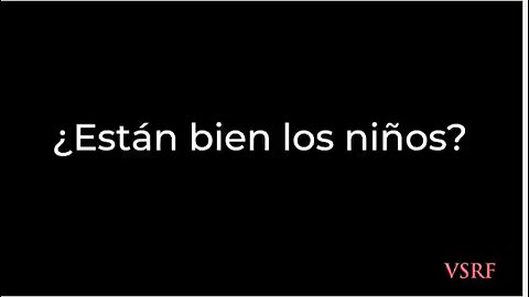 Están bien los niños?