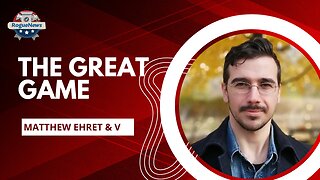 The Great Game - Matthew Ehret & V