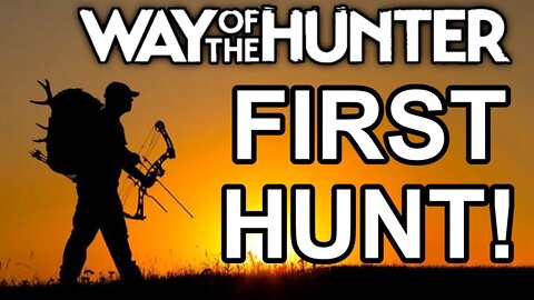 WAY OF THE HUNTER: FIRST HUNT!
