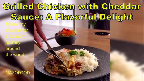 Grilled Chicken with Cheddar Sauce: A Flavorful Delight #GrilledChicken #CheddarSauce