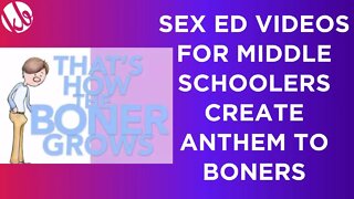 Reacting to sex ed videos for MIDDLE SCHOOLERS that create an anthem to the BONER