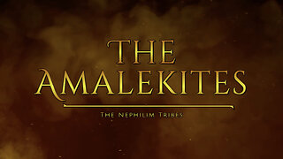 The Amalekites - Tribes Of The Nephilim