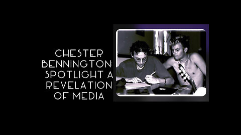 CHESTER BENNINGTON: Spotlight A Revelation of Media