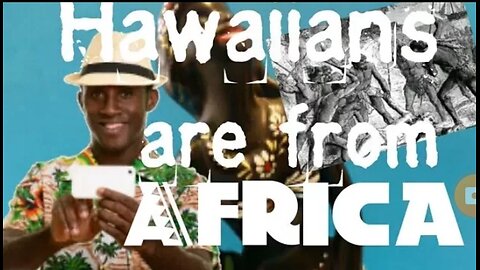 Hawaiians are from Africa