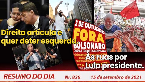 Direita articula e quer deter esquerda. Às ruas por Lula presidente - Resumo do Dia nº 826 - 15/9/21