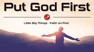 PUT GOD FIRST - God is Jealous for ALL Our Hearts - Daily Devotional - Little Big Things