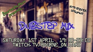 Bourne on Mars Presents... Dubstep Mix | Episode 10