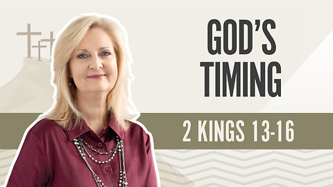 Bible Discovery, 2 Kings 13-16 | God's Timing - April 4, 2024