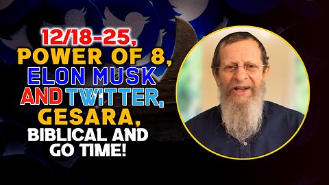 12/18-25, Power of 8, Gesara, Twitter, Biblical & Go Time!