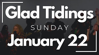 Glad Tidings Flint • Sunday Service • January 22,2023