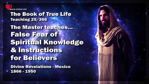 False Fear of spiritual Knowledge & Instructions ❤️ The Book of the true Life Teaching 25 / 366