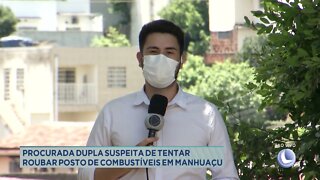 Procurada dupla suspeita de tentar roubar posto de combustíveis em Manhuaçu