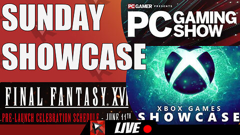 Sunday Showcases - Xbox, PC Gaming Show , FFXVI Pre Launch Event, Chilling Playing D4,FFXIV,SF6