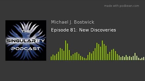 The Singularity Podcast Episode 81: New Discoveries