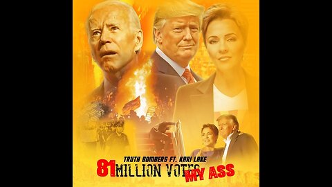 81 Million Votes, My Ass by Kari Lake & The Truth Bombers