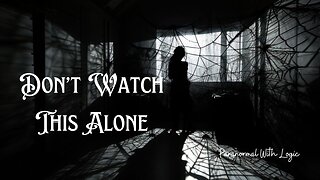 Don't Watch This Alone.