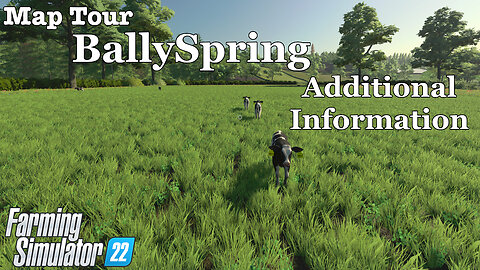 Map Tour | BallySpring | Additional Information | Farming Simulator 22