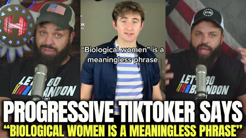 Progressive TikToker Says “Biological Woman Is A Meaninglessness Phrase”