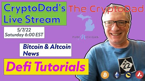 CryptoDad’s Live Q. & A. 6:00 PM EST Saturday 5-7-22 Bitcoin & Altcoin News