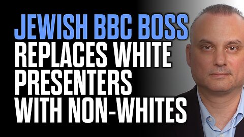 Jewish BBC Boss Replaces White Presenters with Non-Whites