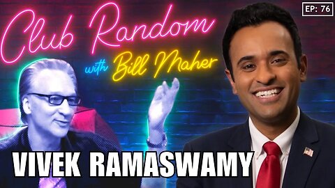 Disagreeing and Still Loving Each Other: Vivek Ramaswamy on Bill Maher's "Club Random" Show