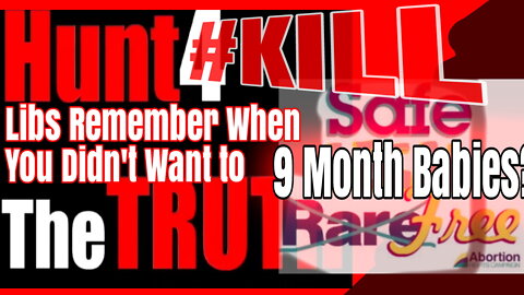 Libs Remember Safe Legal & RARE? Now YOU Favor Kill Babies at BIRTH?