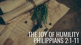 Deep Joy: The Message of Philippians #5: "The Joy of Humility" (Phil 1:18b-30) (AUDIO ONLY)