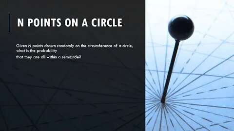 N points on a circle the probability that they are all within a semicircle