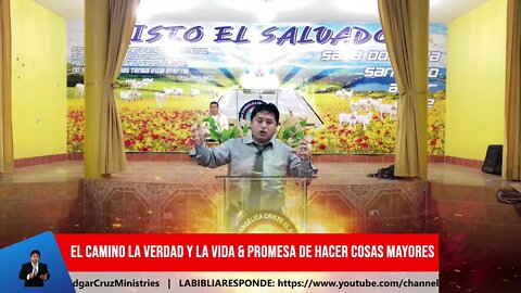 EL CAMINO LA VERDAD Y LA VIDA & LA PROMESA DE HACER COSAS MAYORES - EDGAR CRUZ MINISTRIES