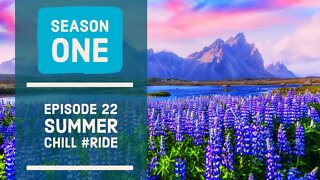 Chill Summer Ride. Season 1 - Ep22.