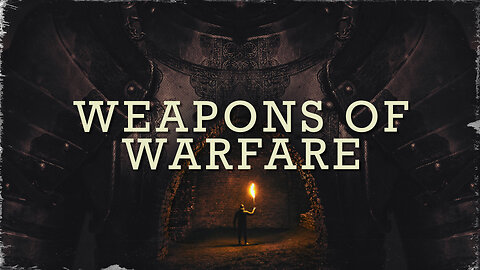 "Weapons of Warfare" - Worship Service - May 28, 2023