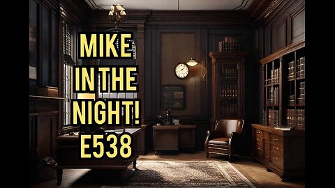 Mike in the Night! E538 - Uneducated Economist, Next Weeks News Today , Headlines , Call ins