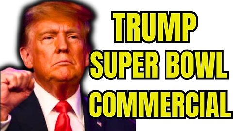 Trump Releases BRUTAL Super Bowl Commercial!!!