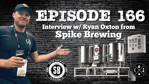 Interview with Ryan Oxton from Spike Brewing Equipment -- Ep. 166