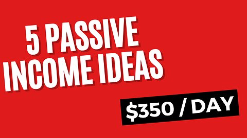 5 Passive Income Ideas to Reach $350 a Day