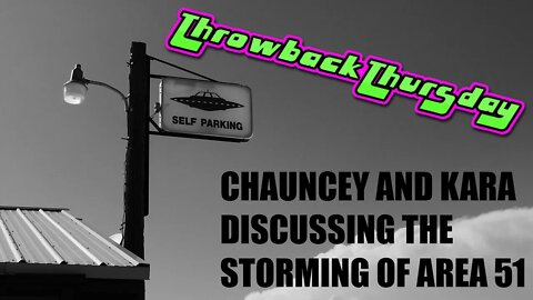 Chauncey and Kara Discussing the Storming of Area 51 #ThrowbackThursday